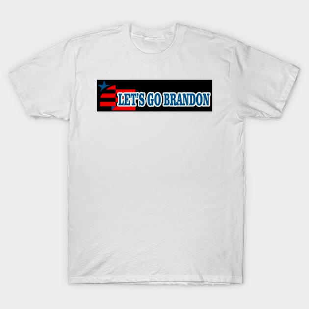 LET'S GO BRANDON - America FIRST! T-Shirt by Political Gaffes